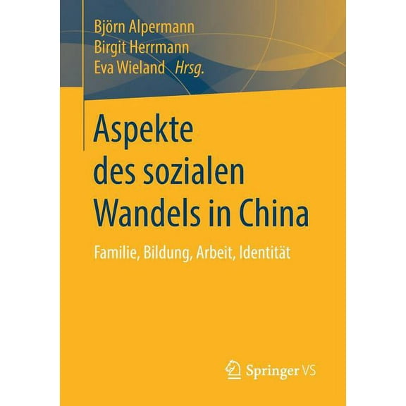 Aspekte Des Sozialen Wandels in China: Familie, Bildung, Arbeit, Identität, (Paperback)