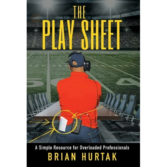 The Play Sheet: A Simple Resource for Overloaded Professionals, (Hardcover)