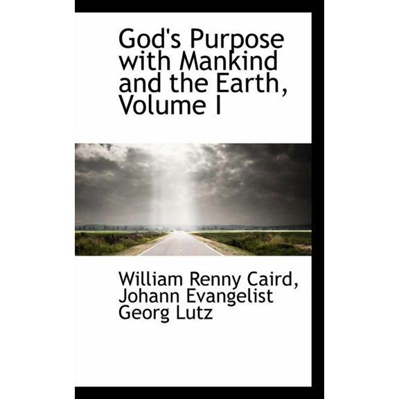 God's Purpose with Mankind and the Earth, Volume I, (Paperback)