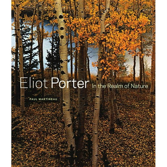 Eliot Porter: In the Realm of Nature, (Hardcover)