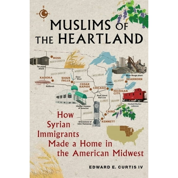 Muslims of the Heartland: How Syrian Immigrants Made a Home in the American Midwest, (Paperback)