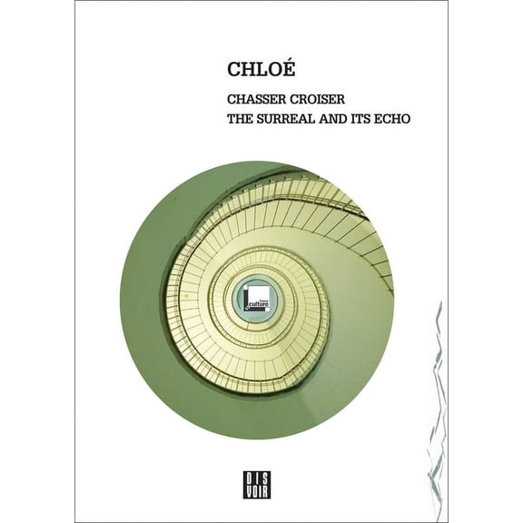 Chloe: Chasser Croiser: The Surreal and Its Echo, (Paperback)