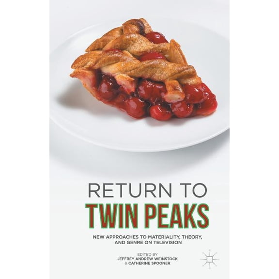 Return to Twin Peaks: New Approaches to Materiality, Theory, and Genre on Television, (Paperback)