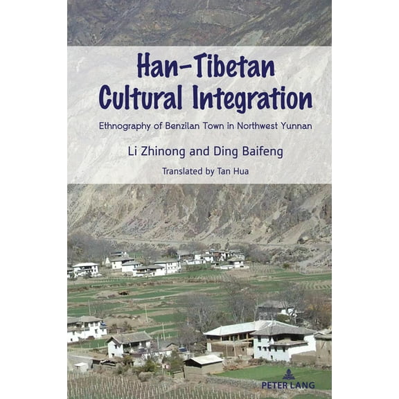 Han-Tibetan Cultural Integration: Ethnography of Benzilan Town in Northwest Yunnan (Hardcover)