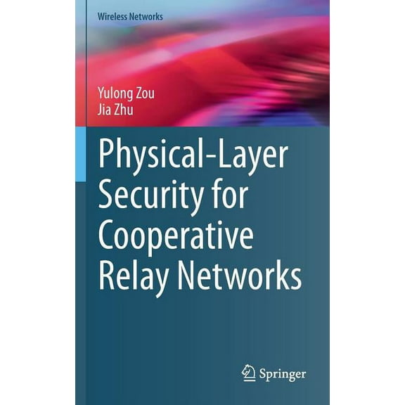 Wireless Networks Physical-Layer Security for Cooperative Relay Networks, (Hardcover)