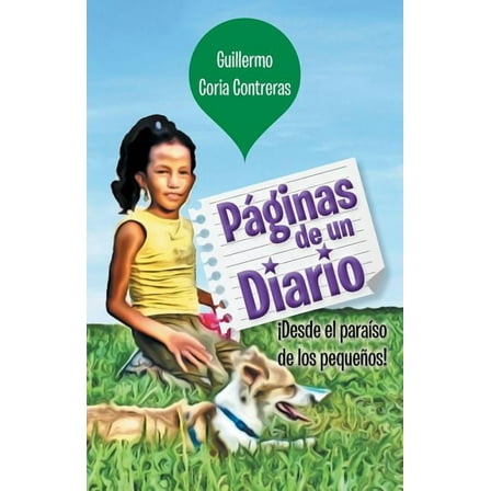 PÃ¡ginas de un Diario: Â¡Desde el paraÃ­so de los pequeÃ±os! (Spanish Edition)