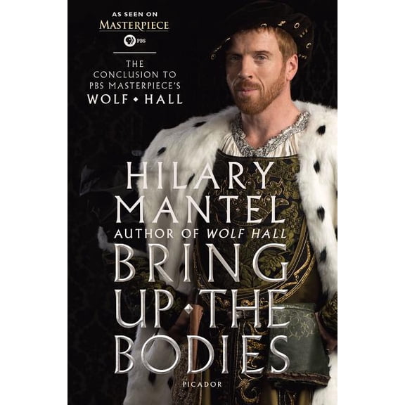 Wolf Hall Trilogy, 2: Bring Up the Bodies: The Conclusion to PBS Masterpiece's Wolf Hall (Paperback)