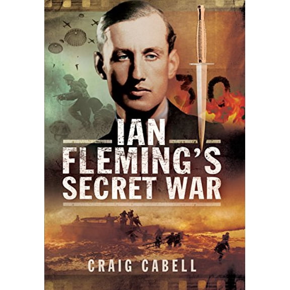 Pre-Owned Ian Fleming's Secret War (Paperback) 1473853494 9781473853492