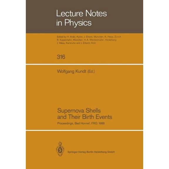 Lecture Notes in Physics Supernova Shells and Their Birth Events: Proceedings of a Workshop Held at Physikzentrum Bad Honnef March 7-11, 1988, Book 316, (Paperback)