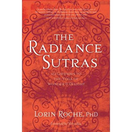 The Radiance Sutras : 112 Gateways to the Yoga of Wonder and