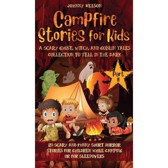 Campfire Stories for Kids Part II: 20 Scary and Funny Short Horror Stories for Children while Camping or for Sleepovers, (Hardcover)