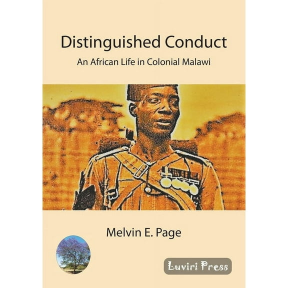 Distinguished Conduct: An African Life in Colonial Malawi, (Paperback)
