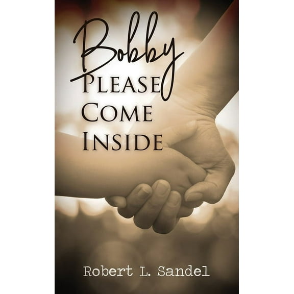 Bobby: Please Come Inside, (Hardcover)