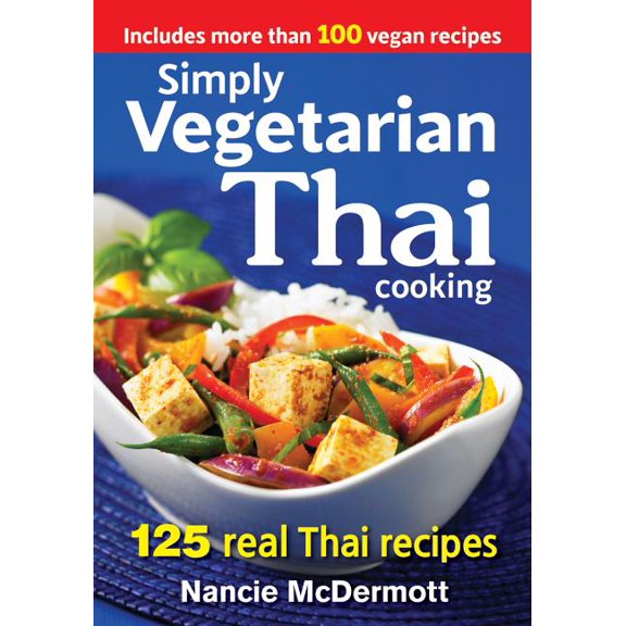 Simply Vegetarian Thai Cooking: 125 Real Thai Recipes, (Paperback)