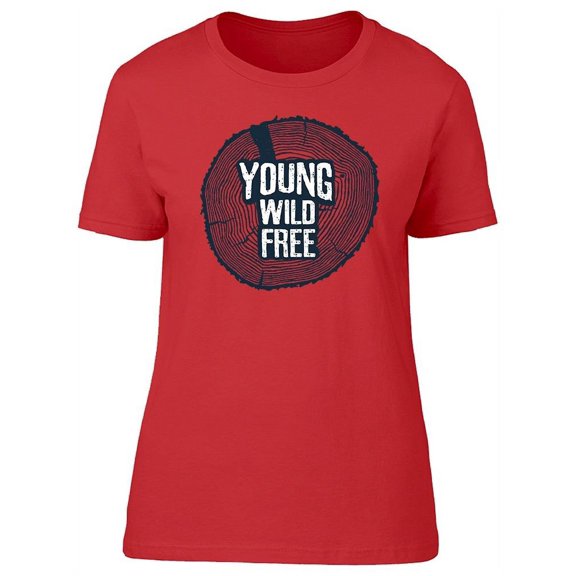 Wood Trunk Young Wild Free Tee Women's -Image by Shutterstock