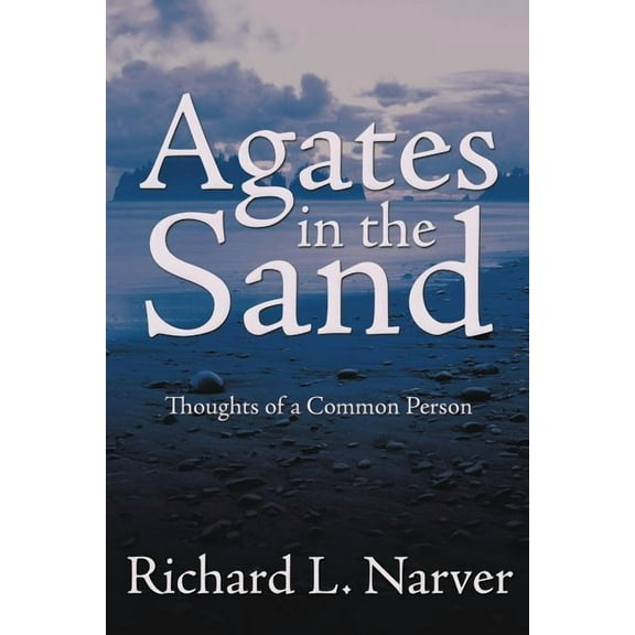 Agates in the Sand : Thoughts of a Common Person