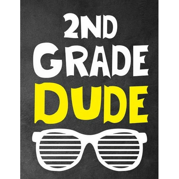 2Nd Grade Dude: Funny Back To School notebook, Gift For Girls and Boys,109 College Ruled Line Paper, Cute School Noteboo, (Paperback)