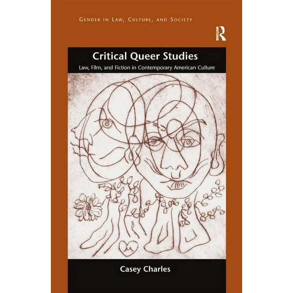 Gender in Law, Culture, and Society Critical Queer Studies: Law, Film, and Fiction in Contemporary American Culture, (Paperback)
