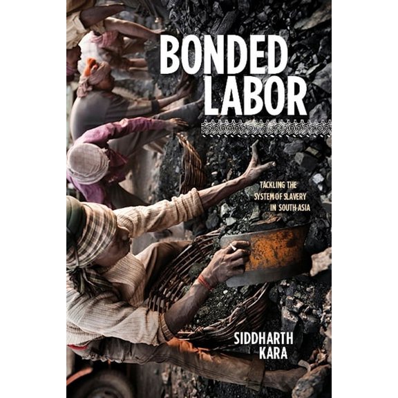 Bonded Labor: Tackling the System of Slavery in South Asia, (Hardcover)