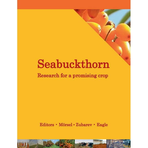 Seabuckthorn. Research for a promising crop: A look at recent developments in cultivation, breeding, technology, health , (Paperback)