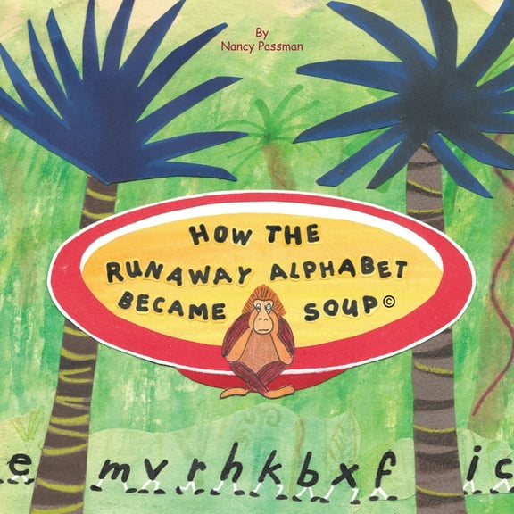 How The Runaway Alphabet Became Soup, (Paperback)