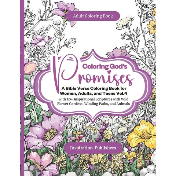 Coloring God's Promises: Bible Verse Col Coloring God's Promises - A Bible Verse Coloring Book For Women, Adults, and Teens Vol.4: with 50  Inspirational Scriptu, Book 4, (Paperback)