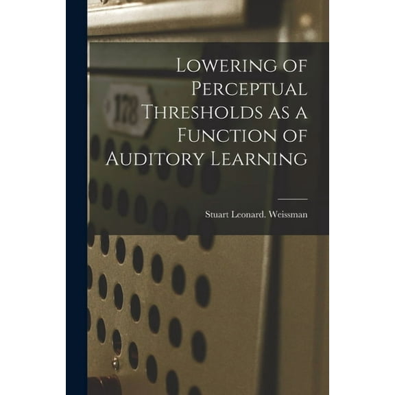 Lowering of Perceptual Thresholds as a Function of Auditory Learning, (Paperback)
