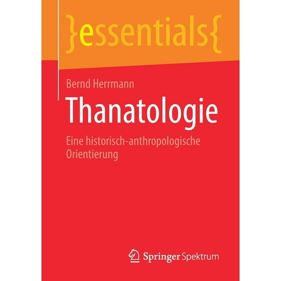 Essentials Thanatologie: Eine Historisch-Anthropologische Orientierung, (Paperback)