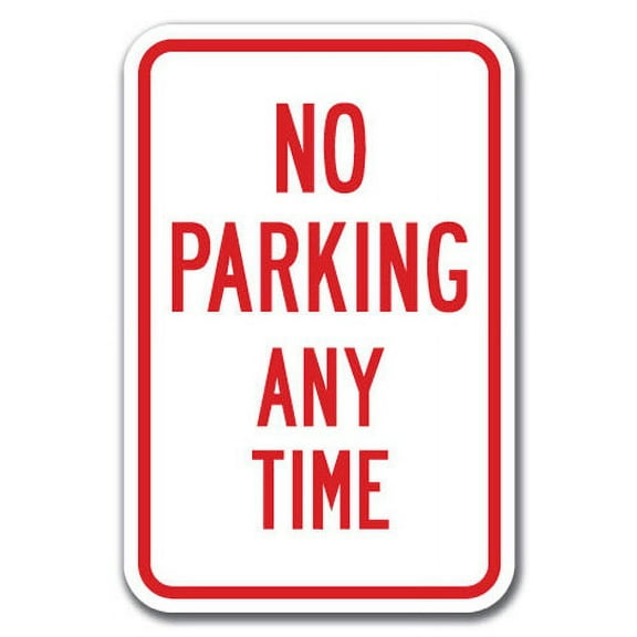 No Parking Any Time Sign 12" x 18" Heavy Gauge Aluminum Signs