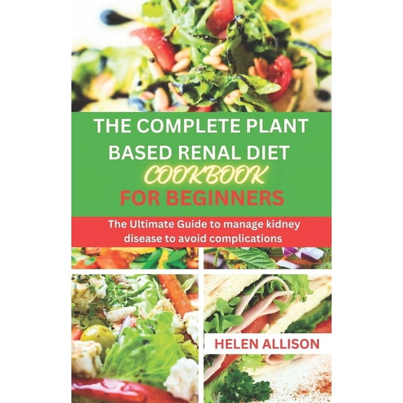 The Complete Plant Based Renal Diet Cookbook for Beginners (Paperback)