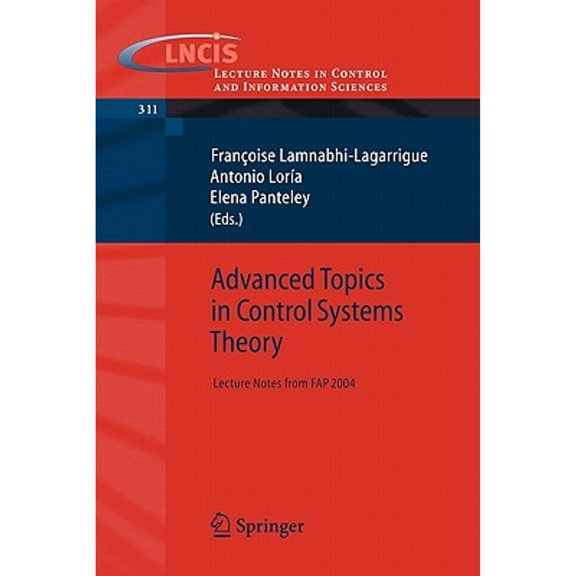 Pre-Owned Advanced Topics in Control Systems Theory: Lecture Notes from Fap 2004 (Paperback) by Franoise Lamnabhi-Lagarrigue, Julio Antonio Lora Perez, Elena Viatcheslavovna Panteley