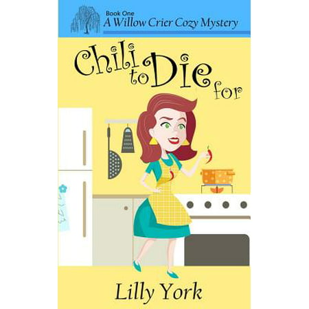 Chili to Die for (a Willow Crier Cozy Mystery Book (Best Cozy Mystery Series)