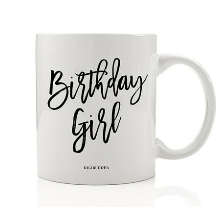 BIRTHDAY GIRL Coffee Mug Surprise Birthday Party Woman Ladies Gift Ideas Celebrate the Day She Was Born Wife Mom Sister Aunt Cousin Female Friend Family Coworker 11oz Ceramic Tea Cup Digibuddha