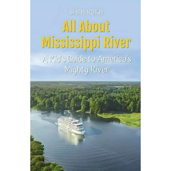 Educational Books for Kids All About Mississippi River: A Kid's Guide to America's Mighty River, Book 45, (Paperback)