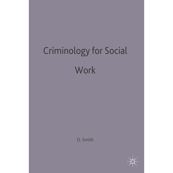 Practical Social Work Criminology for Social Work, Book 40, (Paperback)