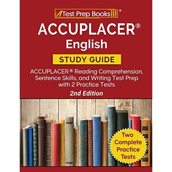 Pre-Owned ACCUPLACER English Study Guide: ACCUPLACER Reading Comprehension, Sentence Skills, and Writing Test Prep with 2 Practice Tests [2nd Edition] (Paperback) 1628458607 9781628458602