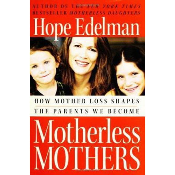 Pre-Owned Motherless Mothers: How Mother Loss Shapes the Parents We Become (Hardcover) 0060532459 9780060532451