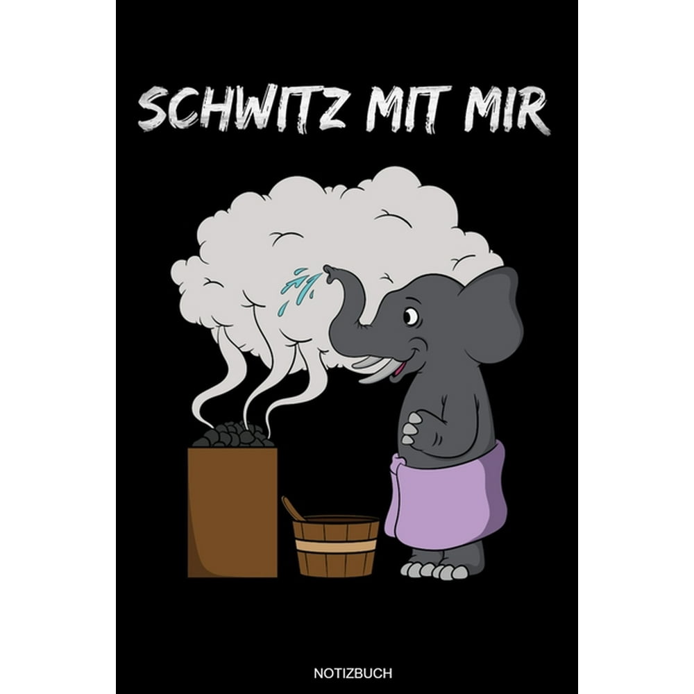 Schwitz Mit Mir Lustiges Wellness Notizbuch Therme für Saunameister