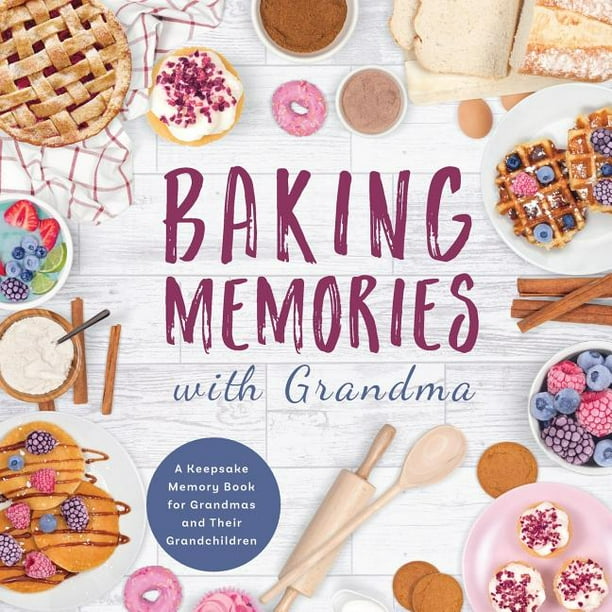 Baking Memories with Grandma A Keepsake Memory Book for Grandmas and Grandchildren (Paperback