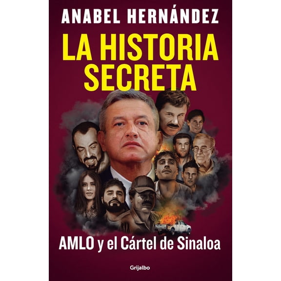 La Historia Secreta: AMLO y el Cártel de Sinaloa / the Secret Story: AMLO and the Sinaloa Cartel (Paperback)