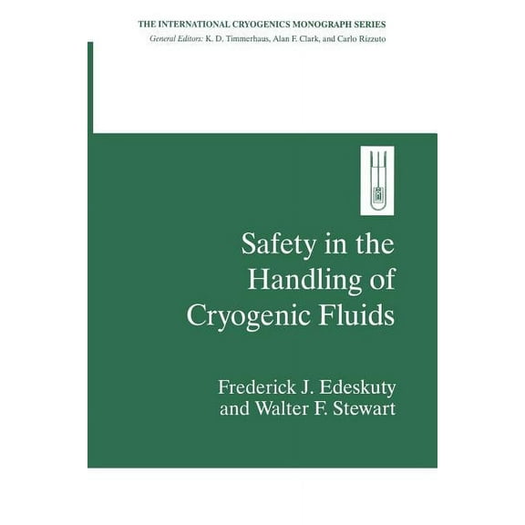 International Cryogenics Monograph Safety in the Handling of Cryogenic Fluids, (Paperback)