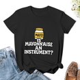 Otton A Instrument Is Mayonnaise An Instrument Women's Cotton Graphic Short Sleeve T-Shirt ...