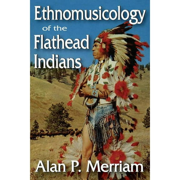 Ethnomusicology of the Flathead Indians, (Paperback)