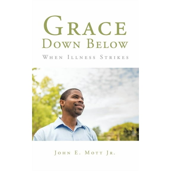 Grace Down Below : When Illness Strikes