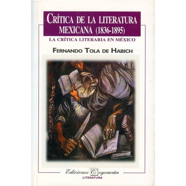 La crítica de la literatura mexicana (18391895), de Fernando Tola de Habich
