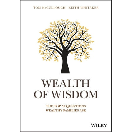 Wealth of Wisdom The Top 50 Questions Wealthy Families Ask Wiley Finance