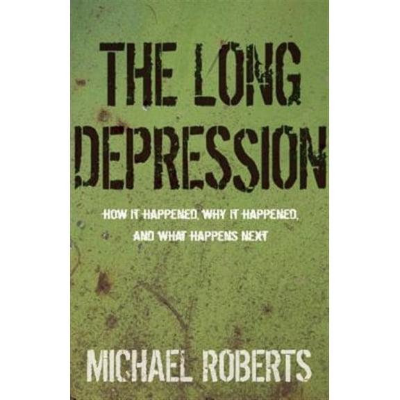 Pre-Owned The Long Depression: Marxism and the Global Crisis of Capitalism Paperback Michael Roberts