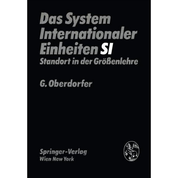 Das System Internationaler Einheiten (Si): Standort in Der Größenlehre, (Paperback)