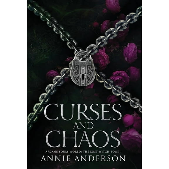 Arcane Souls World: The Lost Witch Curses and Chaos: An Enemies-to-Lovers Shifter Romance, Book 1, (Hardcover)