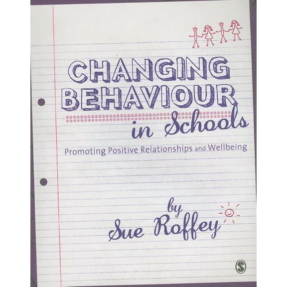 Changing Behaviour in Schools: Promoting Positive Relationships and Wellbeing, (Paperback)